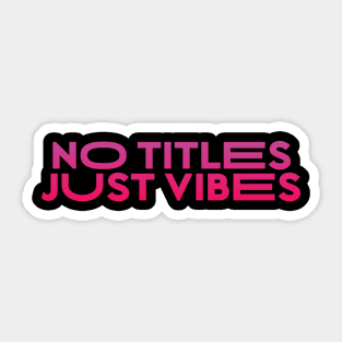 No Title Just Vibes T-Shirt Sticker